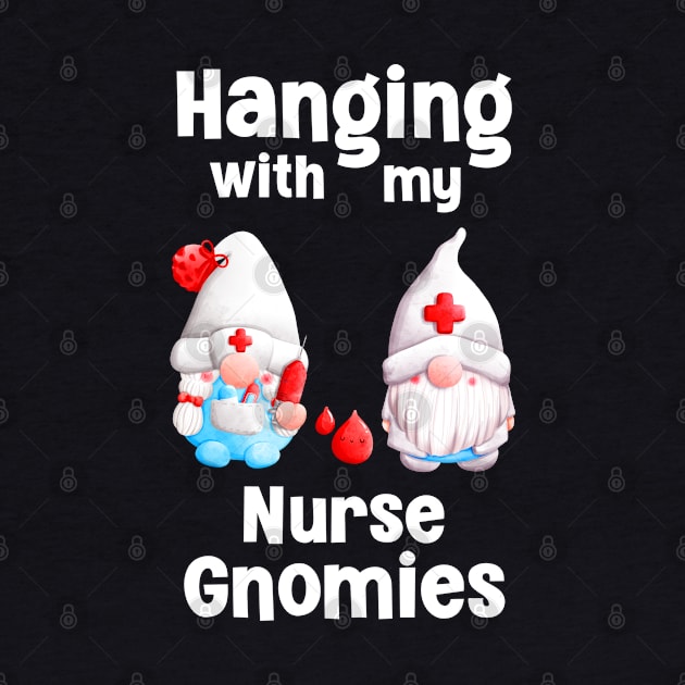 Hanging With My Nurse Gnomies, Nurse Gnomies by Cor Designs